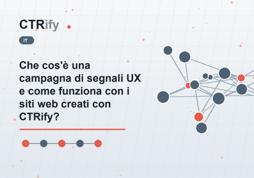 Che cos'è una campagna di segnali UX e come funziona con i siti web creati con CTRify?