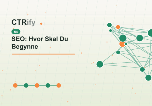 SEO: Hvor Skal Du Begynne
