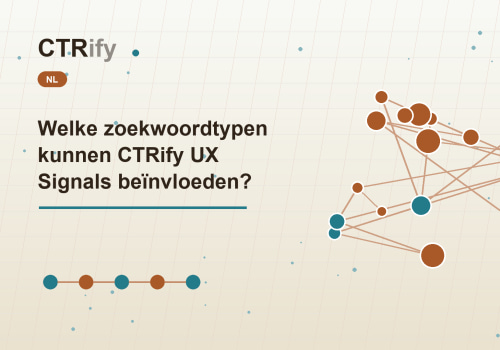 Welke zoekwoordtypen kunnen CTRify UX Signals beïnvloeden?