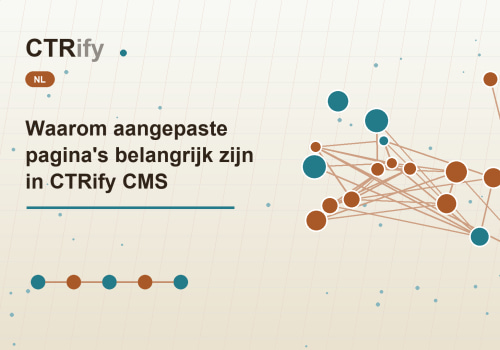 Waarom aangepaste pagina's belangrijk zijn in CTRify CMS
