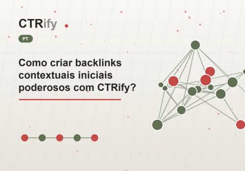Como criar backlinks contextuais iniciais poderosos com CTRify?