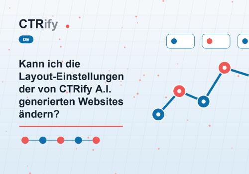 Kann ich die Layout-Einstellungen der von CTRify A.I. generierten Websites ändern?