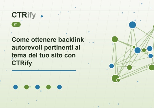 Come ottenere backlink autorevoli pertinenti al tema del tuo sito con CTRify