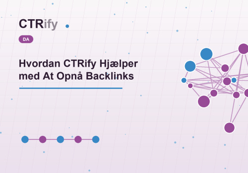 Hvordan CTRify Hjælper med At Opnå Backlinks