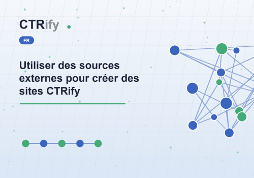 Utiliser des sources externes pour créer des sites CTRify