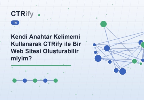 Kendi Anahtar Kelimemi Kullanarak CTRify ile Bir Web Sitesi Oluşturabilir miyim?