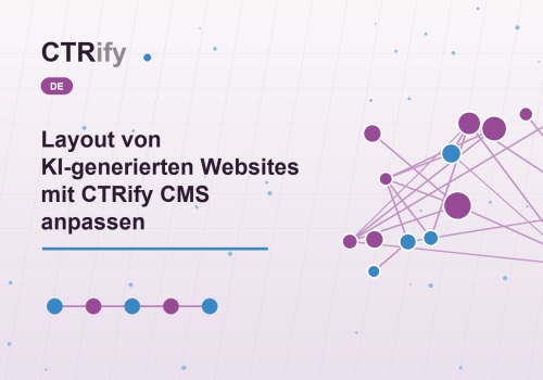 Layout von KI-generierten Websites mit CTRify CMS anpassen