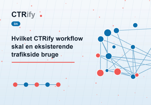Hvilket CTRify workflow skal en eksisterende trafikside bruge
