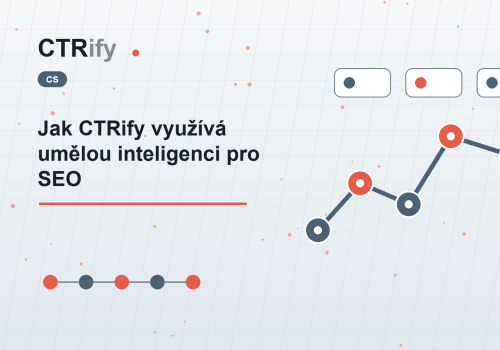 Jak CTRify využívá umělou inteligenci pro SEO