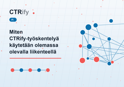 Miten CTRify-työskentelyä käytetään olemassa olevalla liikenteellä