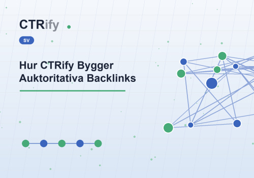 Hur CTRify Bygger Auktoritativa Backlinks