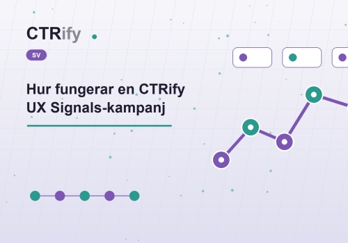 Hur fungerar en CTRify UX Signals-kampanj