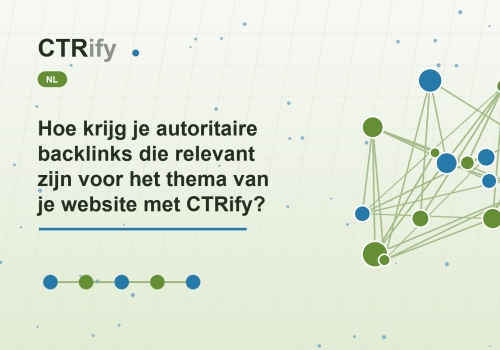 Hoe krijg je autoritaire backlinks die relevant zijn voor het thema van je website met CTRify?