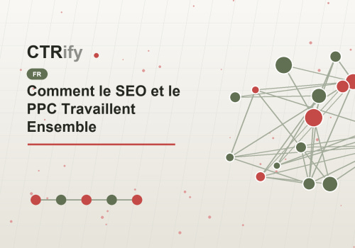 Comment le SEO et le PPC Travaillent Ensemble