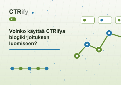 Voinko käyttää CTRifya blogikirjoituksen luomiseen?