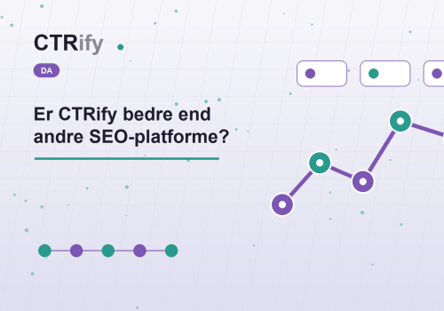 Er CTRify bedre end andre SEO-platforme?