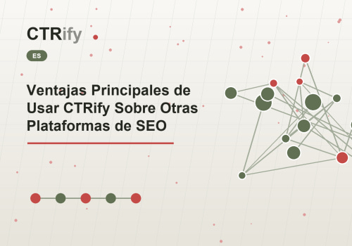 Ventajas Principales de Usar CTRify Sobre Otras Plataformas de SEO