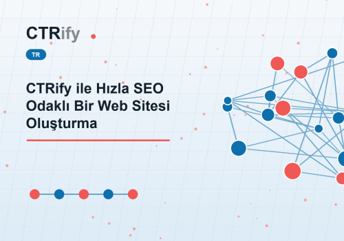 CTRify ile Hızla SEO Odaklı Bir Web Sitesi Oluşturma