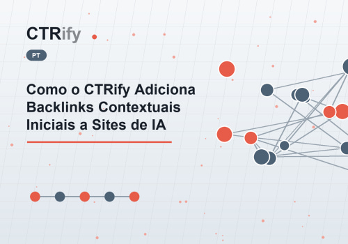 Como o CTRify Adiciona Backlinks Contextuais Iniciais a Sites de IA