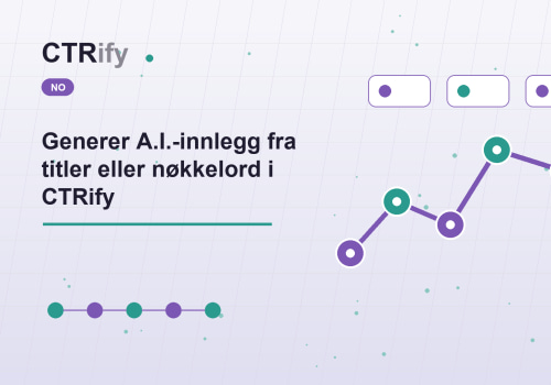 Generer A.I.-innlegg fra titler eller nøkkelord i CTRify