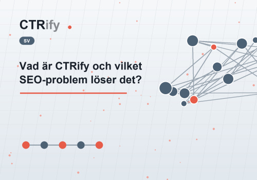 Vad är CTRify och vilket SEO-problem löser det?