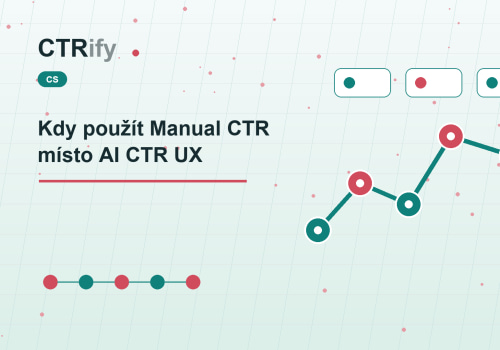 Kdy použít Manual CTR místo AI CTR UX