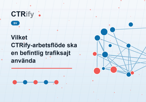 Vilket CTRify-arbetsflöde ska en befintlig trafiksajt använda