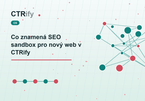 Co znamená SEO sandbox pro nový web v CTRify