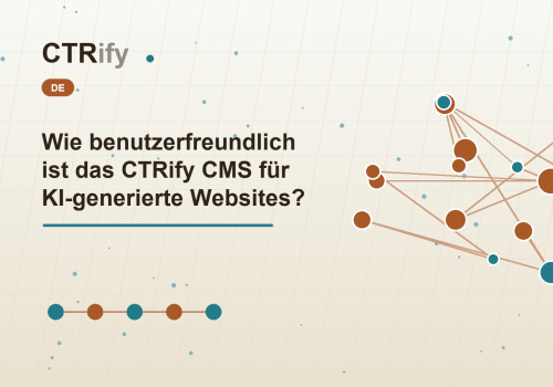 Wie benutzerfreundlich ist das CTRify CMS für KI-generierte Websites?