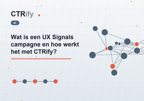 Wat is een UX Signals campagne en hoe werkt het met CTRify?