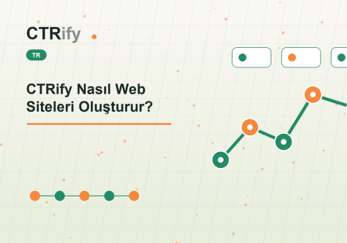CTRify Nasıl Web Siteleri Oluşturur?