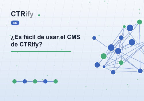 ¿Es fácil de usar el CMS de CTRify?