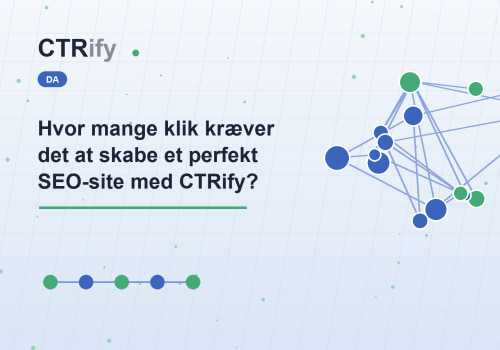 Hvor mange klik kræver det at skabe et perfekt SEO-site med CTRify?