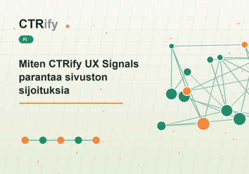 Miten CTRify UX Signals parantaa sivuston sijoituksia