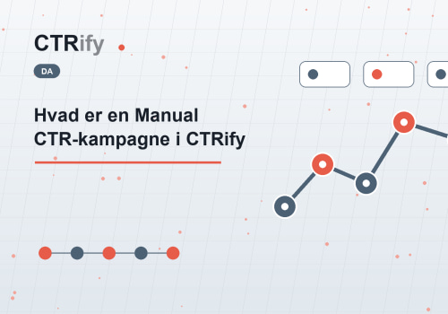 Hvad er en Manual CTR-kampagne i CTRify