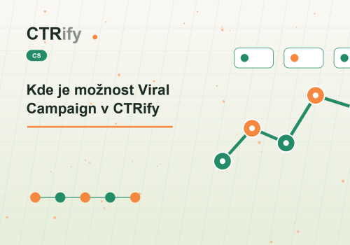 Kde je možnost Viral Campaign v CTRify