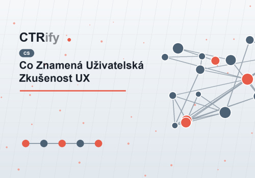 Co Znamená Uživatelská Zkušenost UX