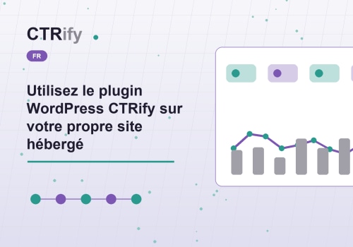 Utilisez le plugin WordPress CTRify sur votre propre site hébergé