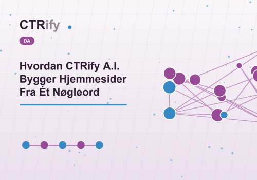 Hvordan CTRify A.I. Bygger Hjemmesider Fra Ét Nøgleord