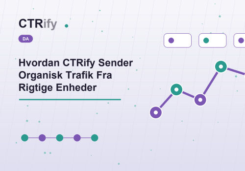 Hvordan CTRify Sender Organisk Trafik Fra Rigtige Enheder