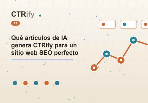 Qué artículos de IA genera CTRify para un sitio web SEO perfecto