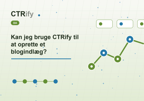Kan jeg bruge CTRify til at oprette et blogindlæg?