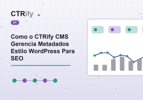 Como o CTRify CMS Gerencia Metadados Estilo WordPress Para SEO