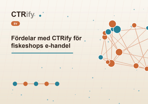 Fördelar med CTRify för fiskeshops e-handel