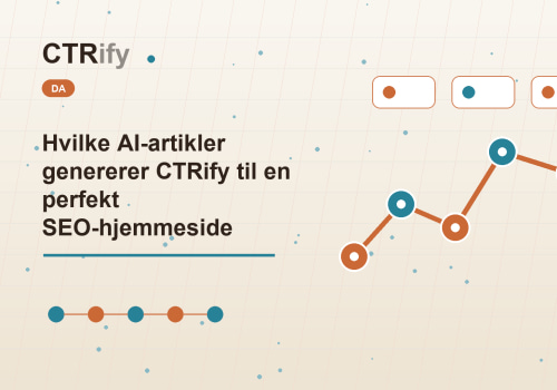 Hvilke AI-artikler genererer CTRify til en perfekt SEO-hjemmeside