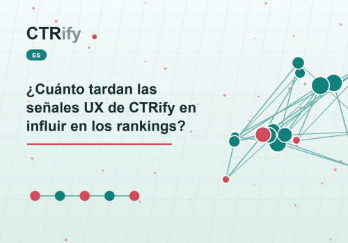 ¿Cuánto tardan las señales UX de CTRify en influir en los rankings?