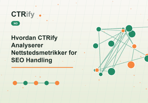 Hvordan CTRify Analyserer Nettstedsmetrikker for SEO Handling