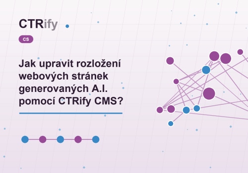 Jak upravit rozložení webových stránek generovaných A.I. pomocí CTRify CMS?