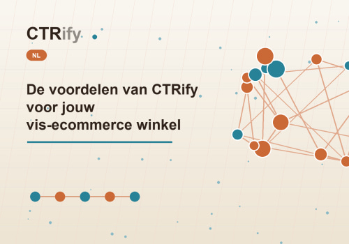 De voordelen van CTRify voor jouw vis-ecommerce winkel