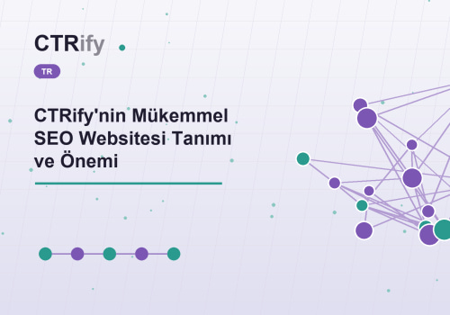 CTRify'nin Mükemmel SEO Websitesi Tanımı ve Önemi